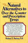 Natural Alternatives to Over-The-Counter and Prescription Drugs