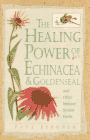 he Healing Power of Echinacea and Goldenseal, and Other Immune System Herbs